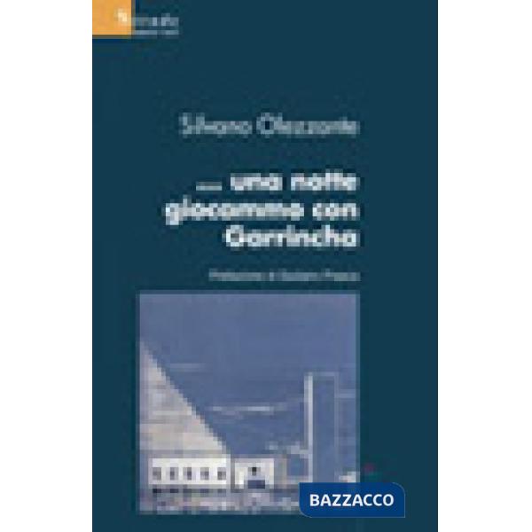 ... Una notte giocammo con Garrincha