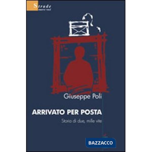 Arrivato per posta. Storia di due, mille vite