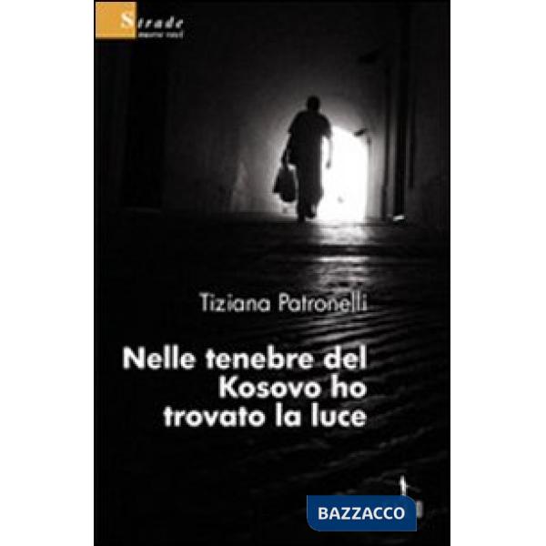 Nelle tenebre del Kosovo ho trovato la luce