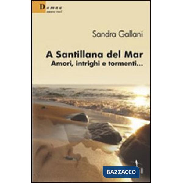 A Santillana del Mar. Amori, intrighi e tormenti...