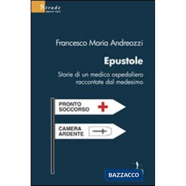 Epustole. Storie di un medico ospedaliero raccontate dal medesimo