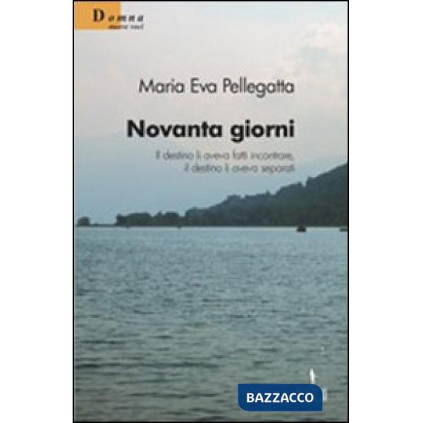 Novanta giorni. Il destino li aveva fatti incontrare, il destino li aveva separati