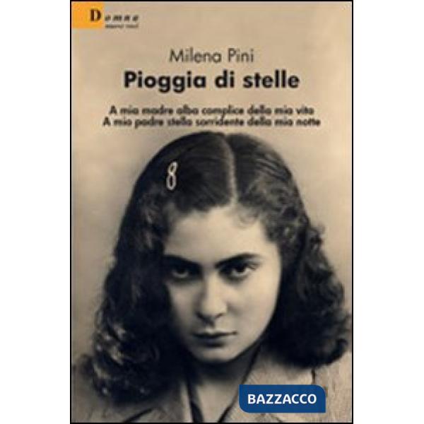 Pioggia di stelle. A mia madre Alba complice della mia vita. A mio padre stella sorridente della mia notte