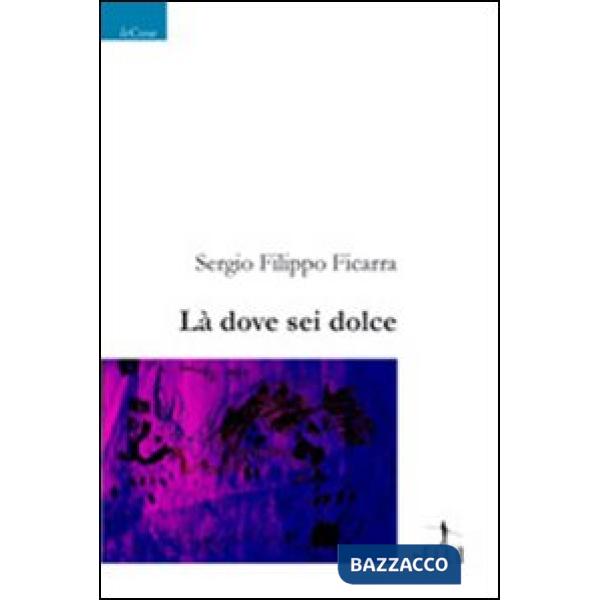 Là dove sei dolce