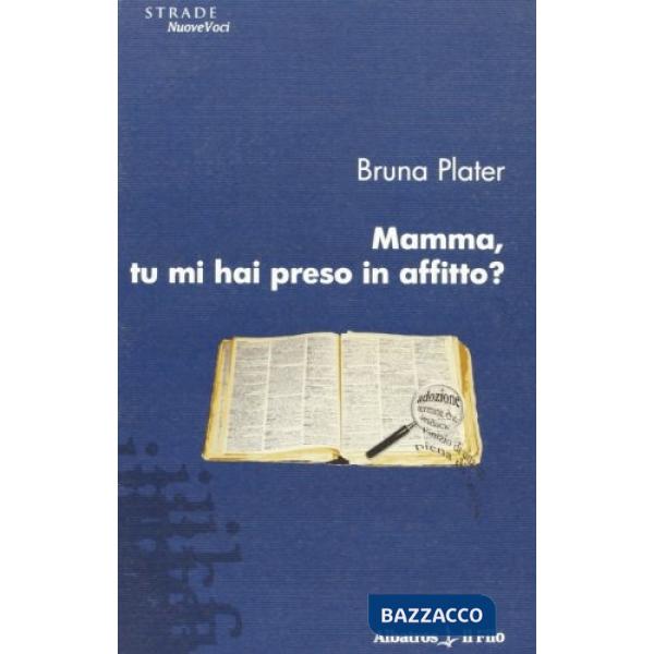 Mamma, tu mi hai preso in affitto?