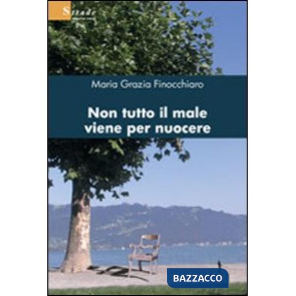 Non tutto il male viene per nuocere