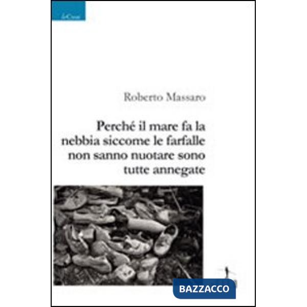 Perché il mare fa la nebbia siccome le farfalle non sanno nuotare sono tutte annegate