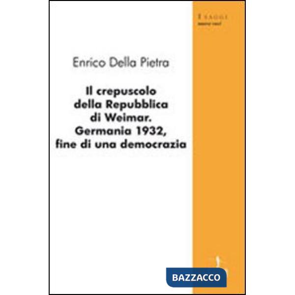Crepuscolo della Repubblica di Weimar. Germania 1932, fine di una democrazia (Il)