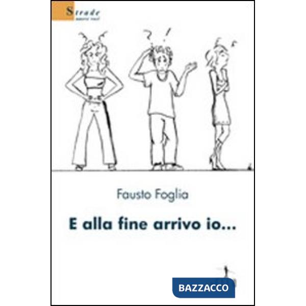 E alla fine arrivo io...