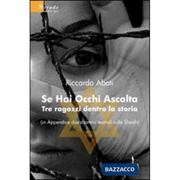 Se hai occhi ascolta. Tre ragazzi dentro la storia