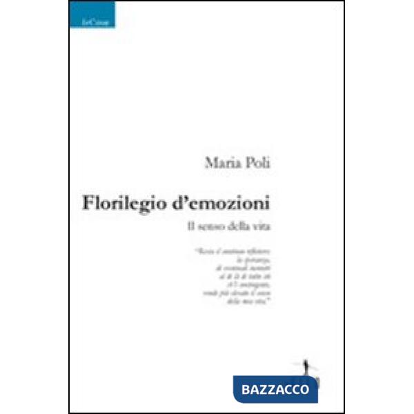 Florilegio d'emozioni. Il senso della vita