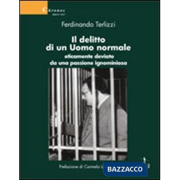 Delitto di un uomo normale eticamente deviato da una passione ignominiosa (Il)