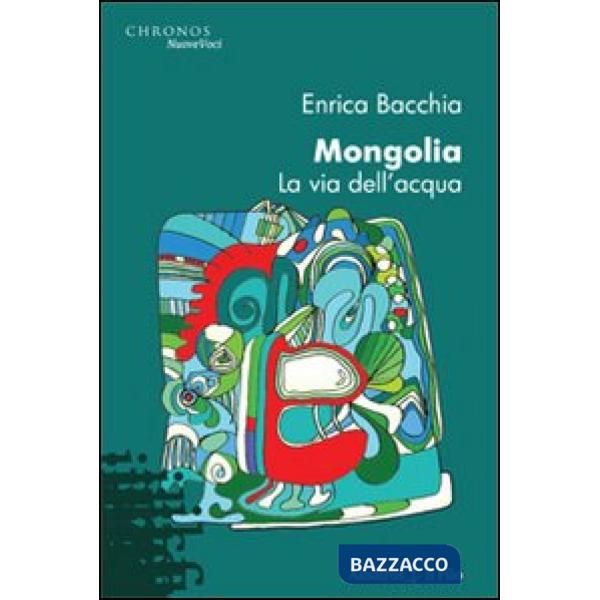 Mongolia. La via dell'acqua