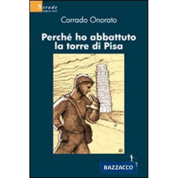 Perché ho abbattuto la torre di Pisa