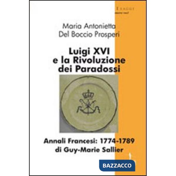 Luigi XVI e la rivoluzione dei paradossi