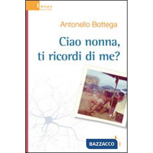 Ciao nonna, ti ricordi di me?