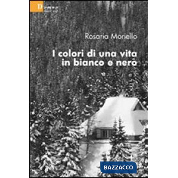 Colori di una vita in bianco e nero (I)