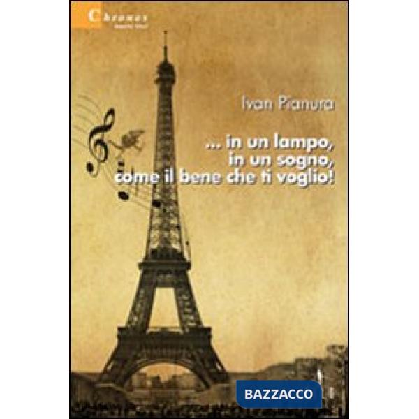 ... In un lampo, in un sogno, come il bene che ti voglio!