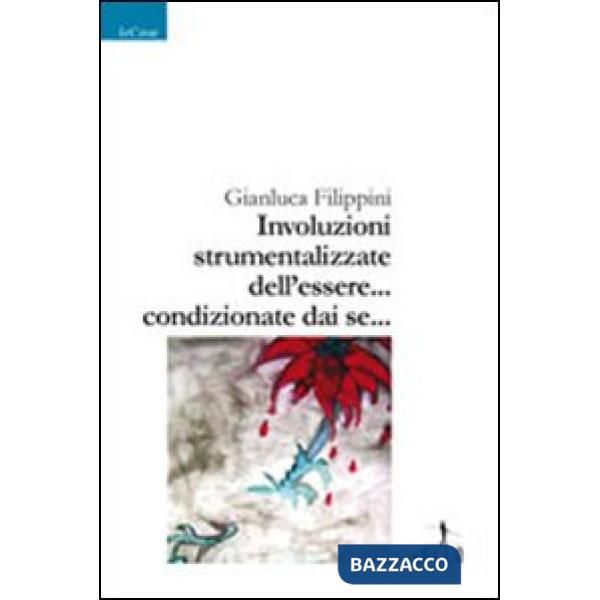 Involuzioni strumentalizzate dell'essere... condizionate sai se...