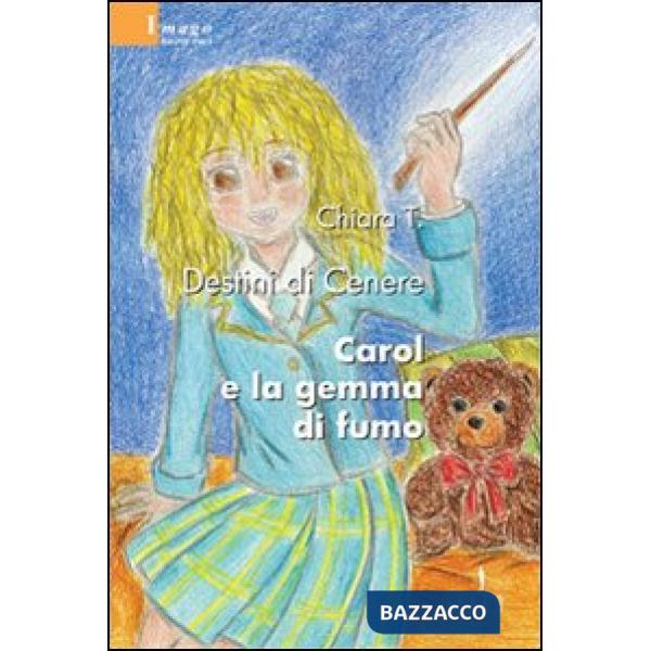 Destini di Cenere. Carol e la gemma di fumo