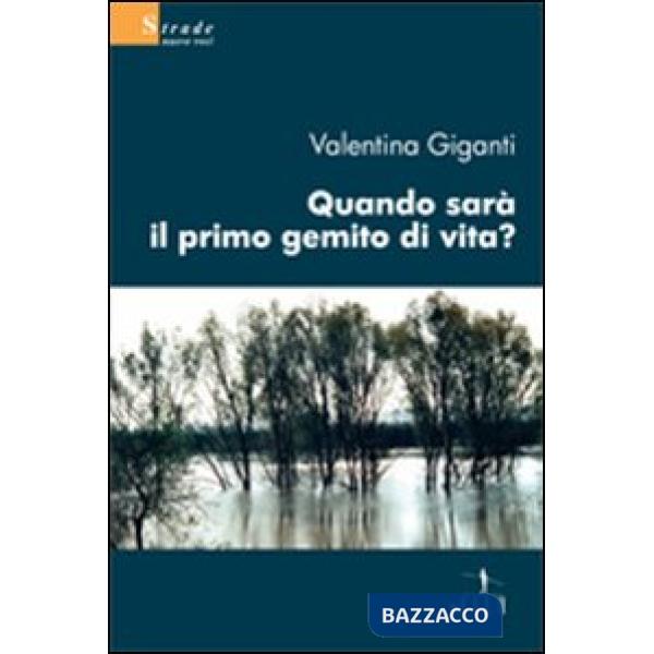 Quando sarà il primo gemito di vita?