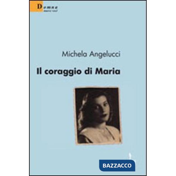 Coraggio di Maria (Il)
