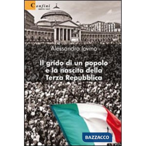 Grido di un popolo e la nascita della terza Repubblica (Il)