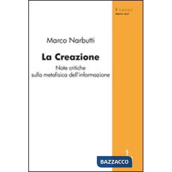 Creazione. Note critiche sulla metafisica dell'informazione (La)