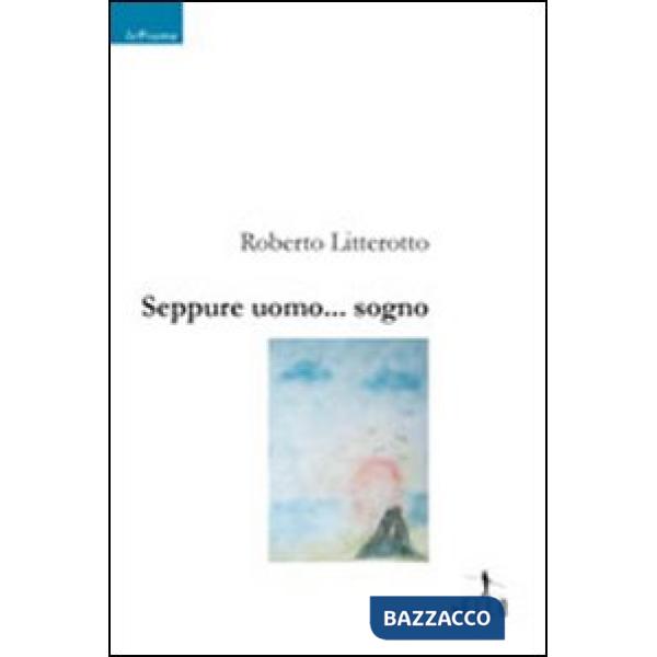 Seppure uomo... sogno