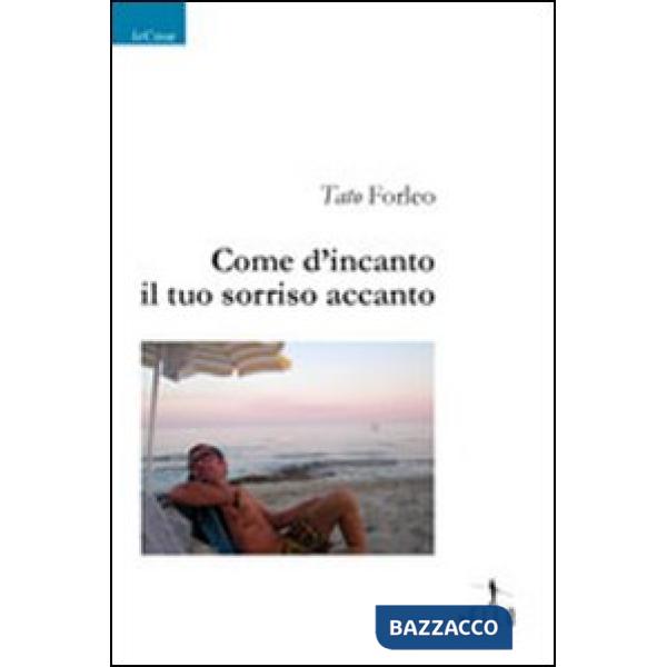 Come d'incanto il tuo sorriso accanto