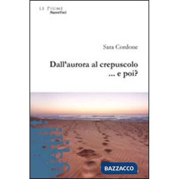 Dall'aurora al crepuscolo... e poi?