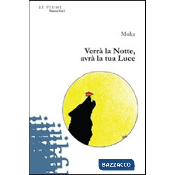 Verrà la notte, avrà la tua luce