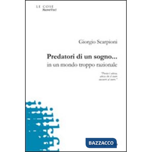 Predatori di un sogno... in un mondo troppo razionale