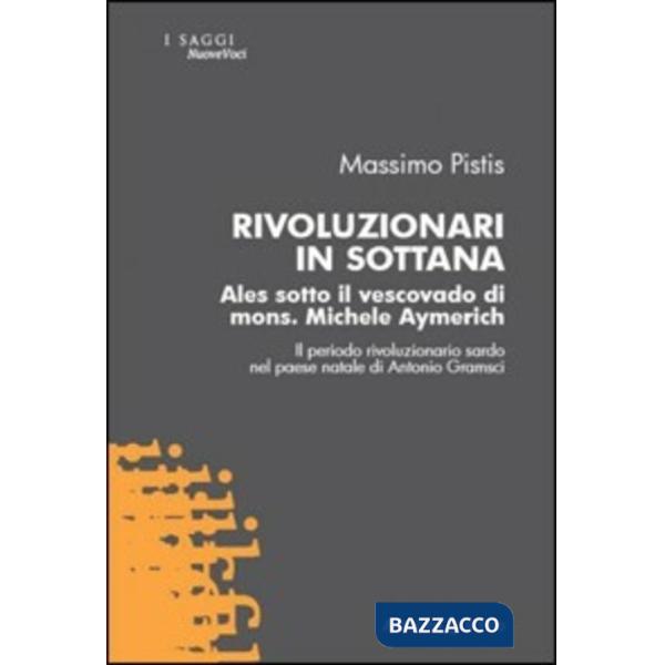 Rivoluzionari in sottana. Ales sotto il vescovado di mons. Michele Aymerich