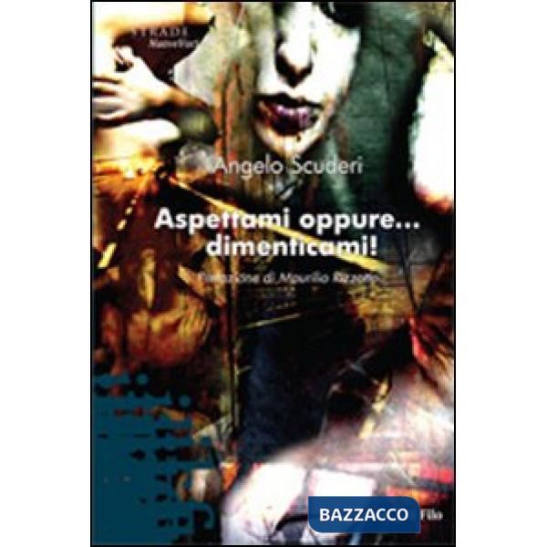 Aspettami oppure... dimenticami!