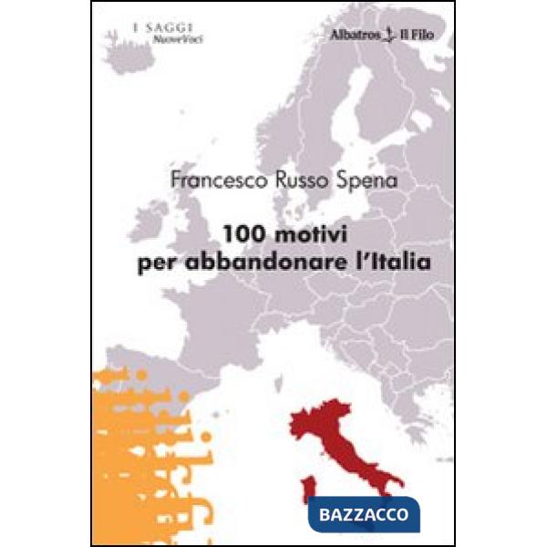 Cento motivi per abbandonare l'Italia