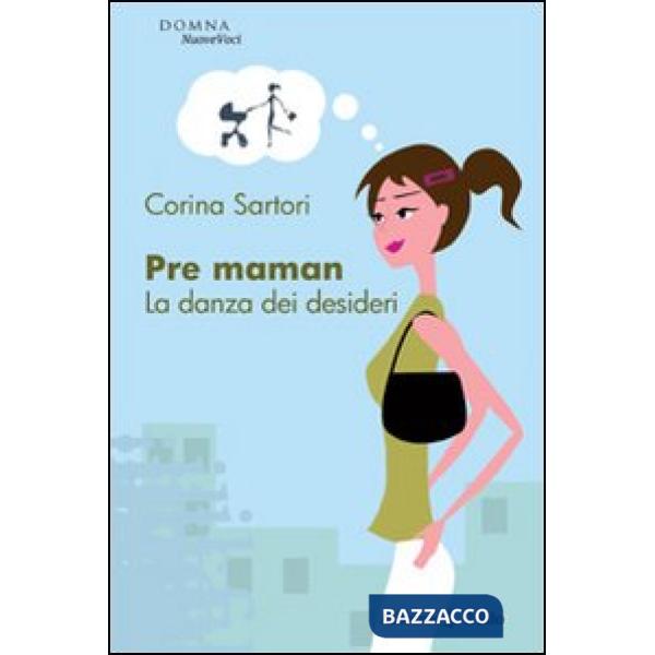 Pre maman. La danza dei desideri