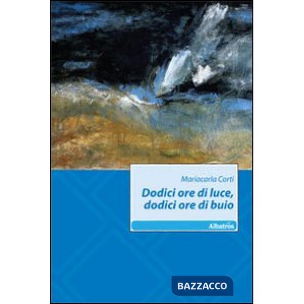 Dodici ore di luce, dodici ore di buio