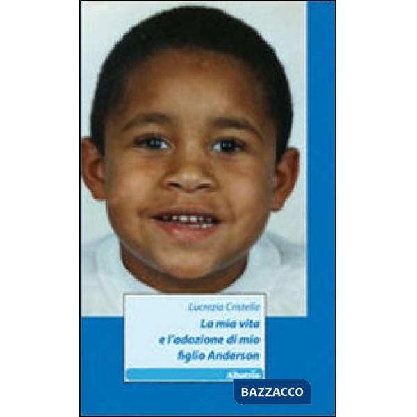 Mia vita e l'adozione di mio figlio Anderson (La)