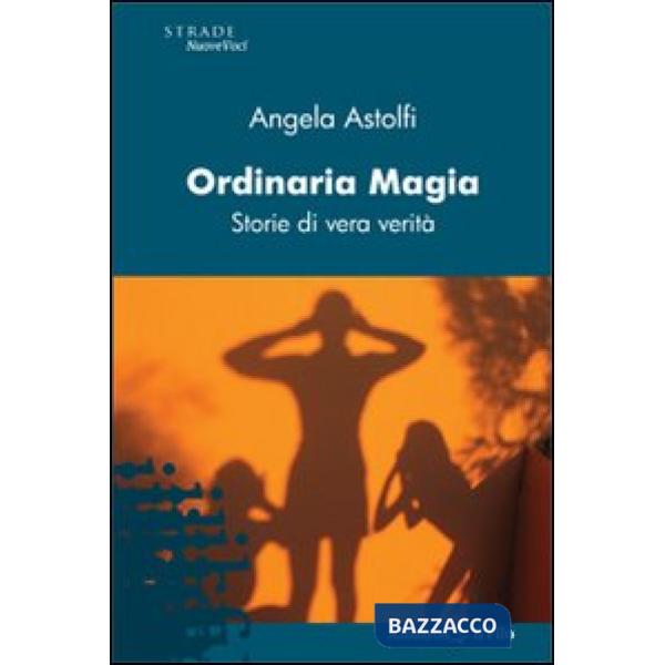 Ordinaria magia. Storie di vera verità