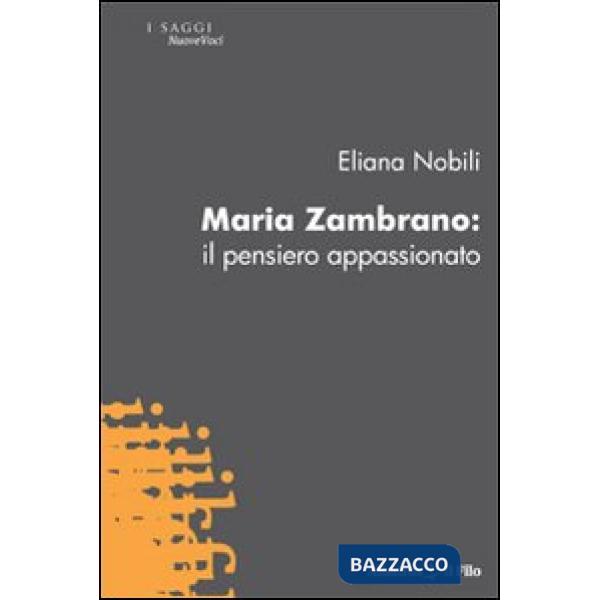 Maria Zambrano. Il pensiero appassionato