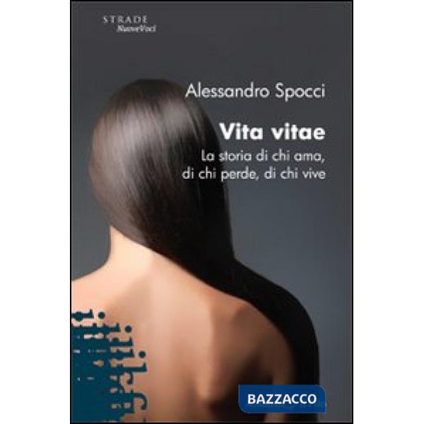 Vita vitae. La storia di chi ama, di chi perde, di chi vive