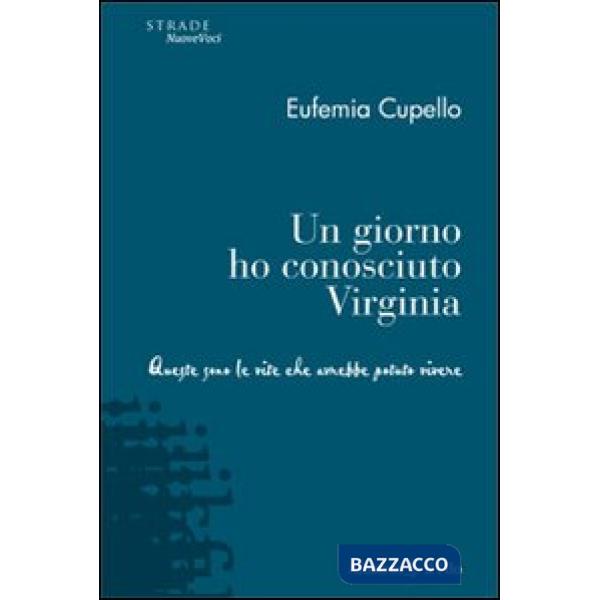 Giorno ho conosciuto Virginia. Queste sono le vite che avrebbe potuto vivere (Un)