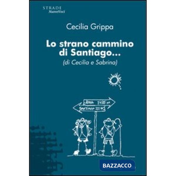 Strano cammino di Santiago... (di Cecilia e Sabrina) (Lo)