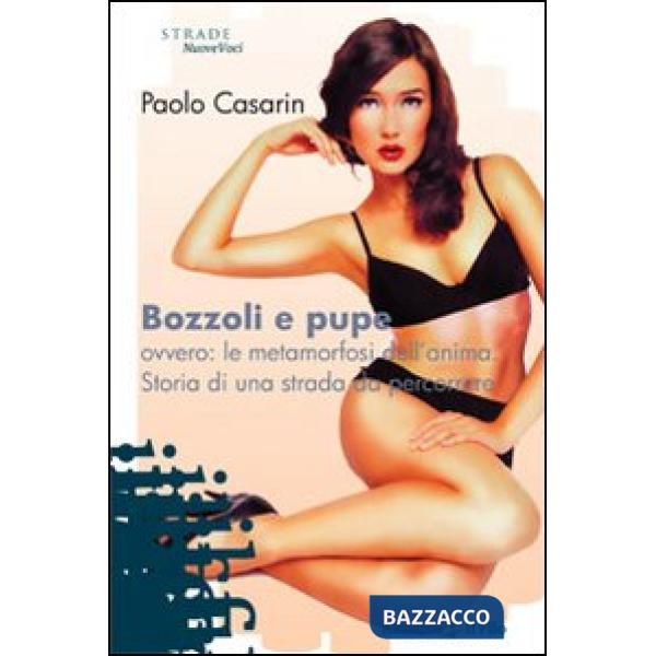 Bozzoli e pupe ovvero: le metamorfosi dell'anima. Storia di una strada da percorrere