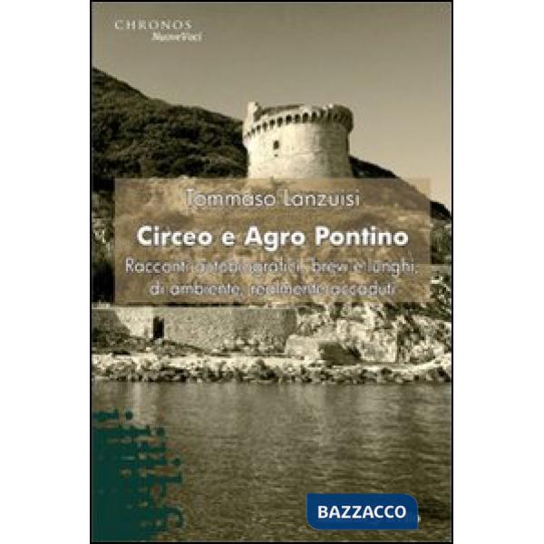Circeo a Agro Pontino. Racconti autobiografici, brevi e lunghi, di ambiente, realmente accaduti