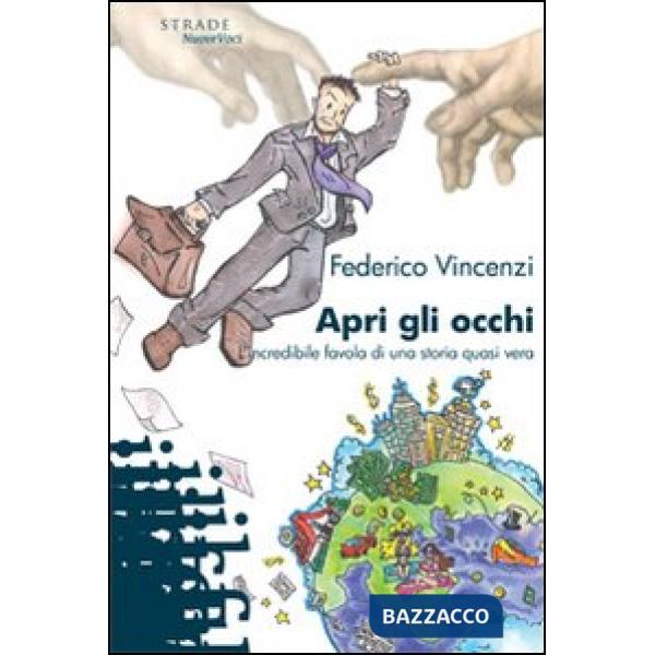Apri gli occhi. L'incredibile favola di una storia quasi vera