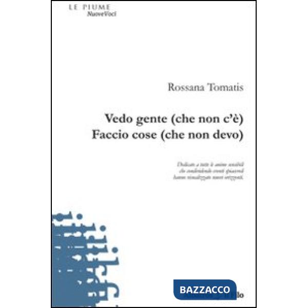 Vedo gente (che non c'è). Faccio cose (che non devo)