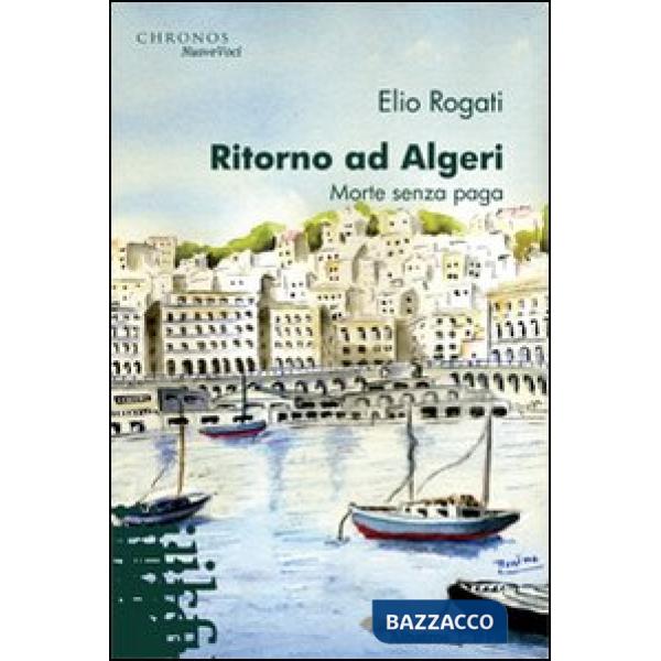 Ritorno ad Algeri. Morte senza paga