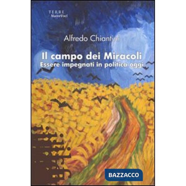 Campo dei miracoli. Essere impegnati in politica oggi (Il)